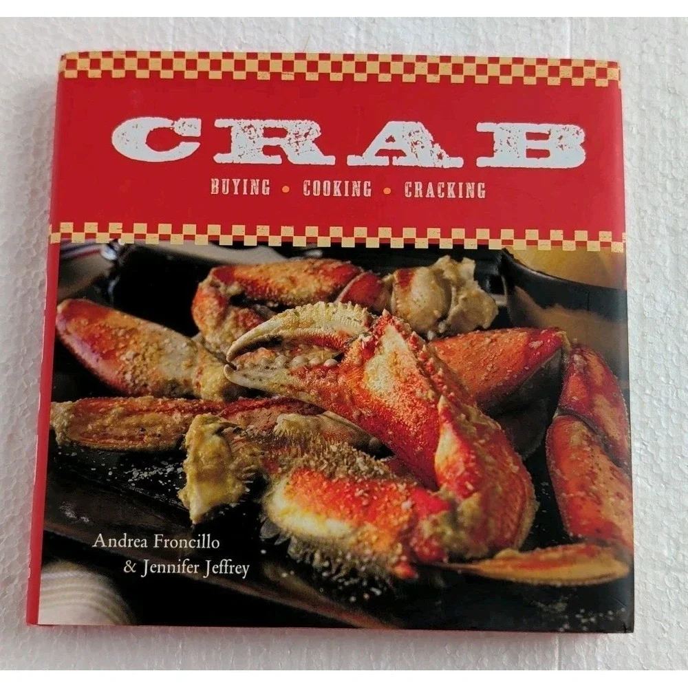 Crab: Buying, Cooking, Cracking; A Cookbook. Hardcover 2007 Andrea Froncillo‎